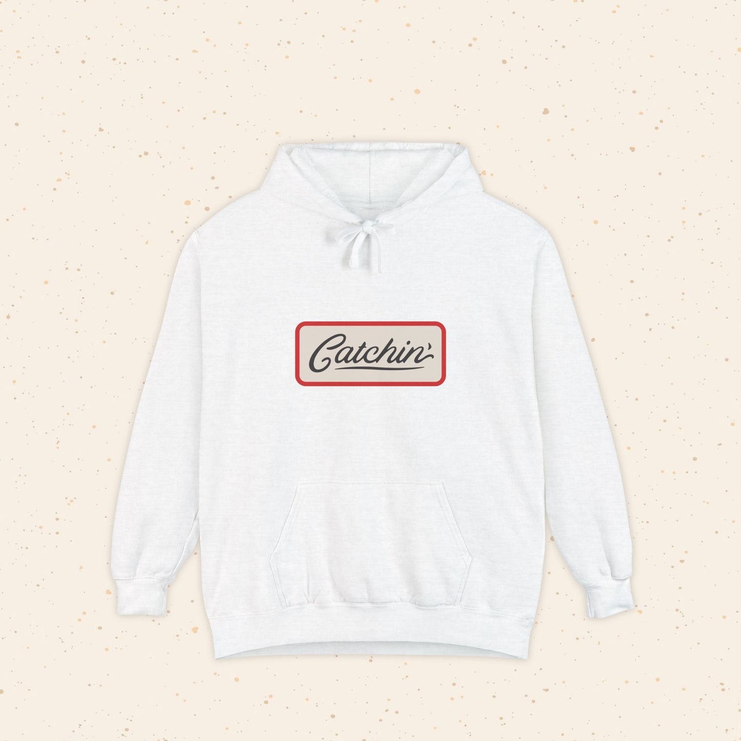 "Catchin'" Hoodie